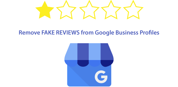 remove fake reviews Google Business Profiles